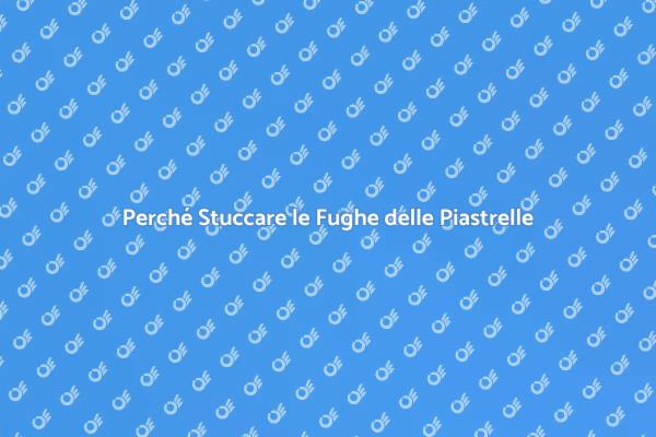 Manutenzione delle Fughe delle Piastrelle
