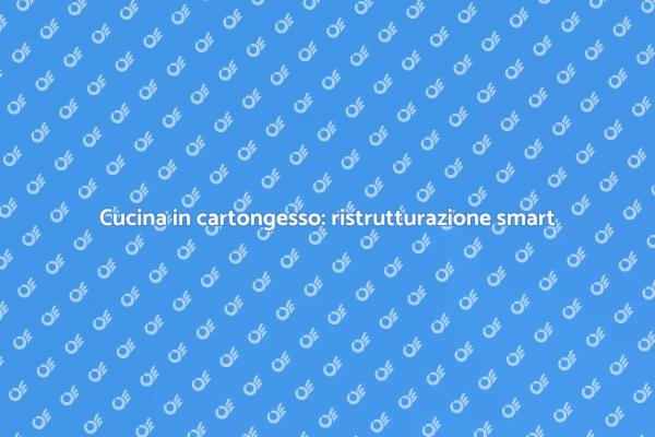 Ristrutturare la cucina con cartongesso