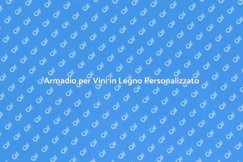 Armadio Vini in Legno Su Misura
