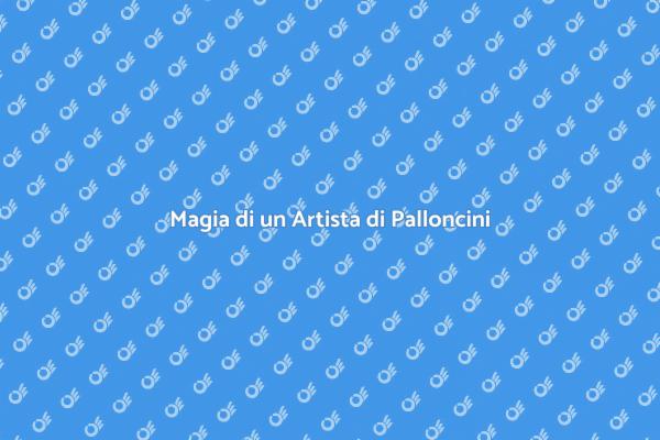Il Tocco Magico degli Artisti di Palloncini