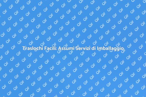 Imballaggio Professionale per Traslochi