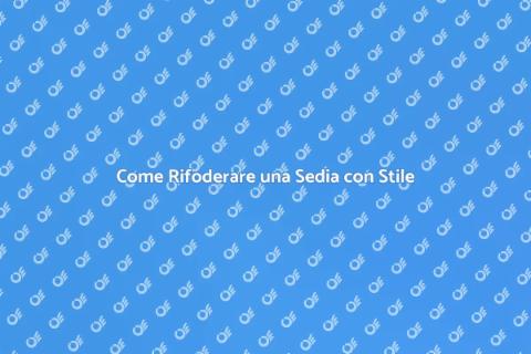 Rifoderare una Sedia: Guida Pratica