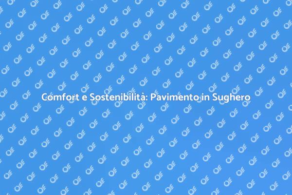 Pavimento in Sughero: Eccellenza e Comfort
