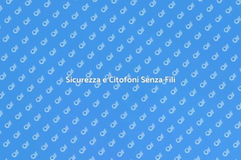 Citofoni Senza Fili e Sicurezza