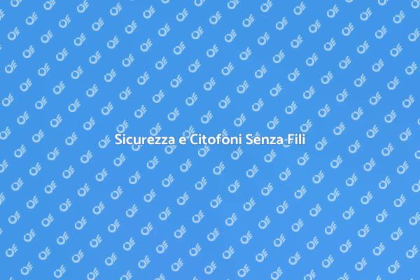 Citofoni e Sicurezza: Un Connubio Perfetto