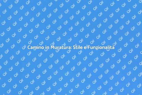 Camino in Muratura: Eleganza e Calore