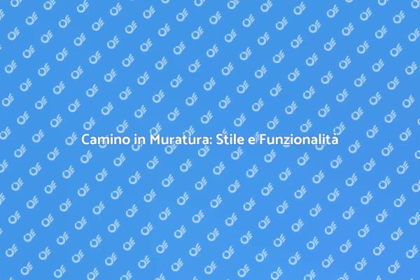 Camino in Muratura: Calore e Design