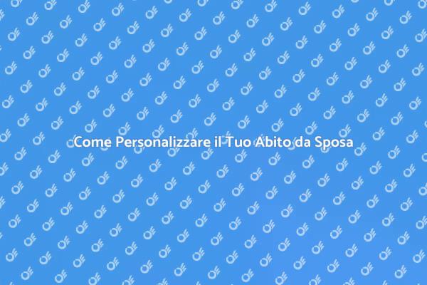 La Guida per Modificare il Tuo Abito da Sposa