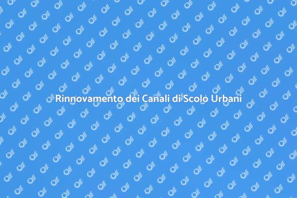 Rinnovare i Canali di Scolo per Città Sostenibili