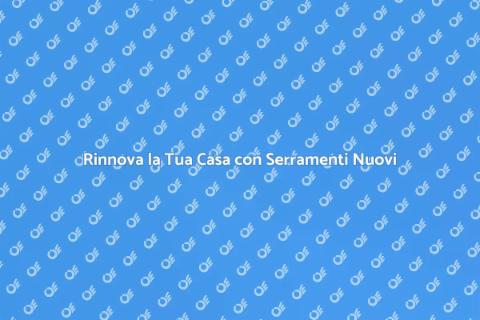 Sostituzione Serramenti: Vantaggi e Design