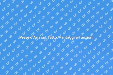 Prese d'Aria sul Tetto: Guida Essenziale