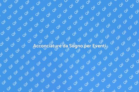 Parrucchiere per Matrimoni e Eventi
