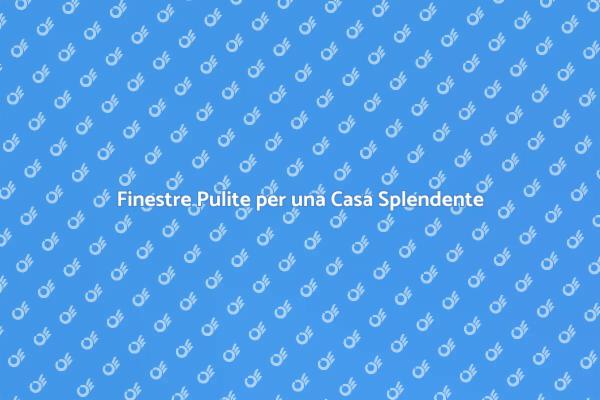 La Magia delle Finestre Pulite