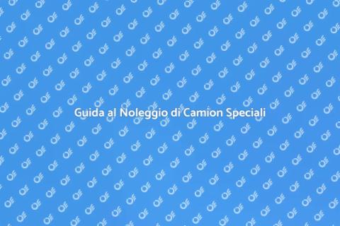 Noleggiare Camion per Trasporti Speciali