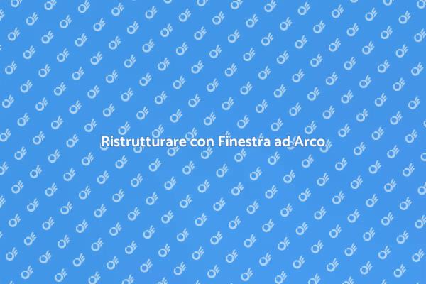 Finestra ad Arco: Un Cambio Necessario