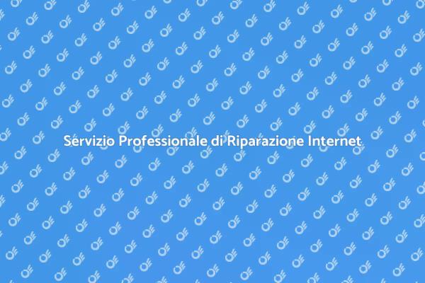 Riparazione Internet: Soluzioni Veloce