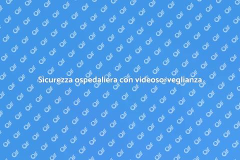 Videosorveglianza negli ospedali