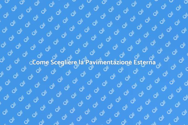 Pavimentazione per Esterni: Consigli Utili