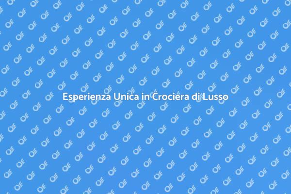 Viaggio Indimenticabile in Crociera