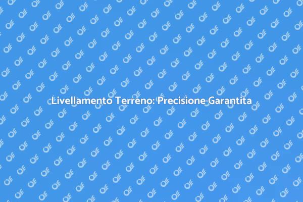 Servizi di Livellamento Terreno Professionali