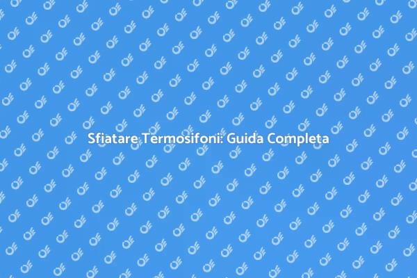 Termosifoni: Sfiatare per Comfort Invernale