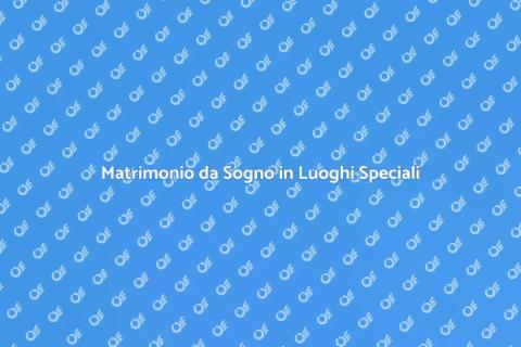 Matrimoni Unici in Location Insolite