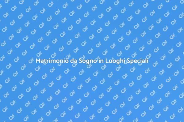 Sposati in Location Insolite e Uniche