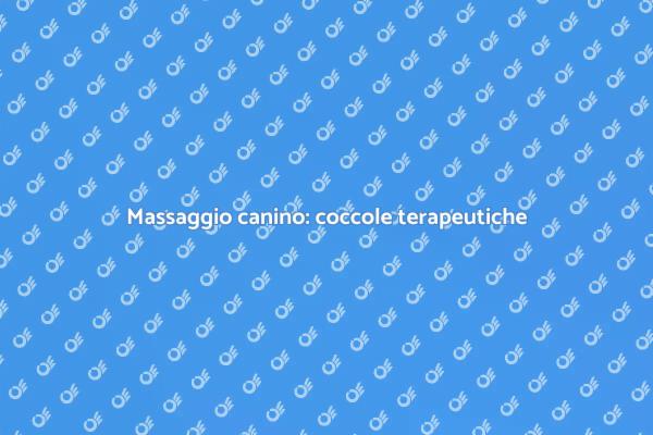 Benessere per il tuo cane: massaggio