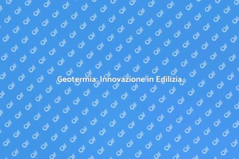 Energia Geotermica in Edilizia
