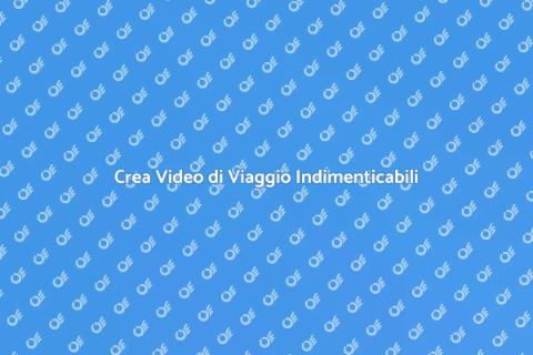 Videomaking per Viaggi: Cattura Emozioni