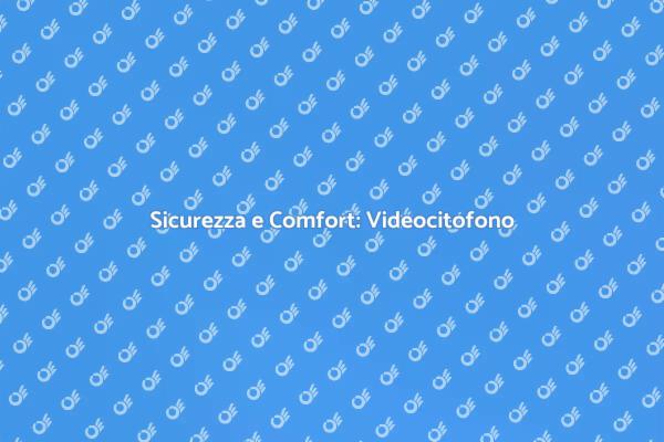 Videocitofono: Sicurezza in Condominio