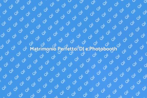 DJ e Photobooth per il Matrimonio