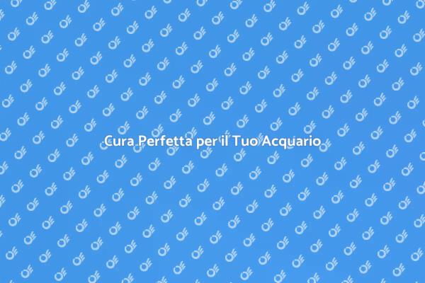 Guida alla Cura degli Acquari