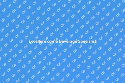 Diventare Beverage Specialist: Eccellenza