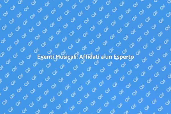 Realizza il Tuo Evento Musicale Ideale
