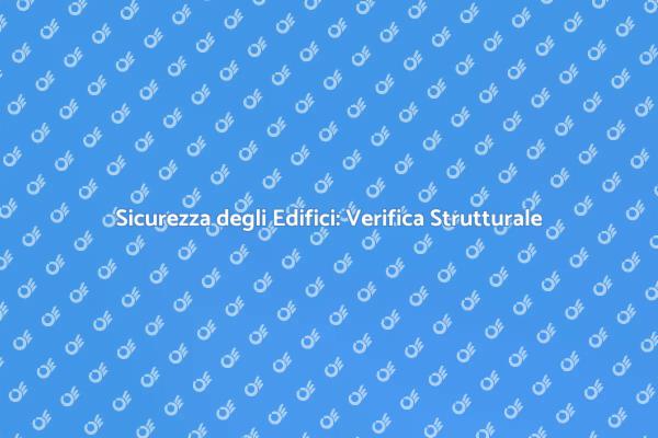 Sicurezza e Stabilità: Verifica Edifici