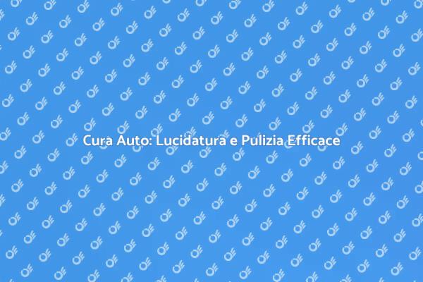 Come Lucidare e Pulire l'Auto
