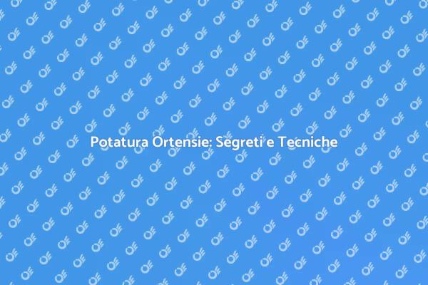 Come Potare le Ortensie Correttamente