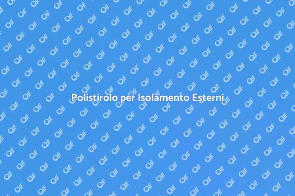 Efficacia del Polistirolo per Isolamento