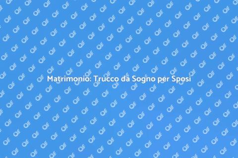 Trucco Matrimonio: Segreti da Non Perdere