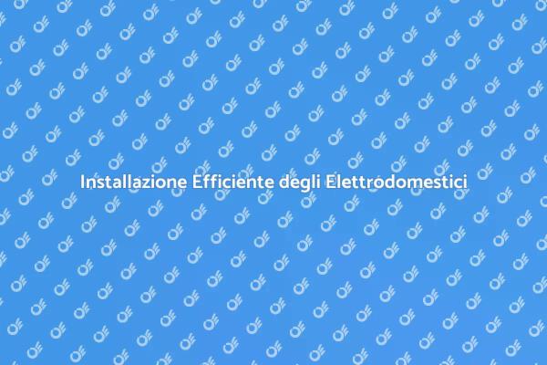 Installare Elettrodomestici con Successo