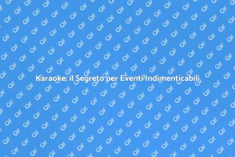 Noleggiare Karaoke per Eventi Speciali