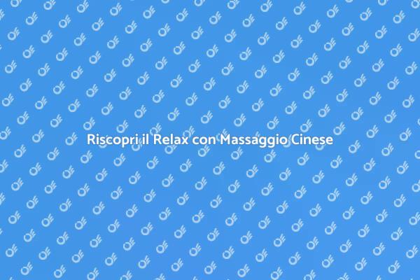 Il Potere del Massaggio Cinese