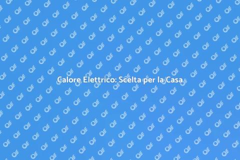 Stufa Elettrica: Calore per Casa