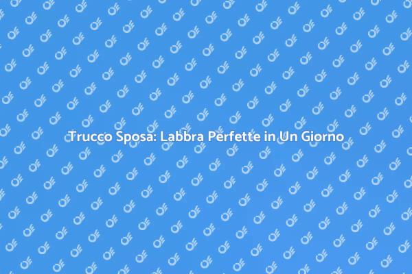 Labbra Perfette per il Tuo Matrimonio