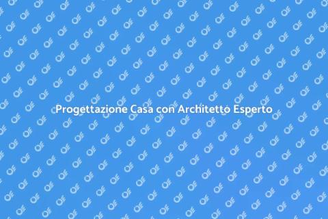 Architetto: Progetta la tua Casa Ideale