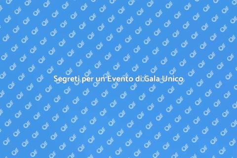Organizzare Evento di Gala Esclusivo