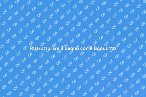 Installare un bagno con bonus 110
