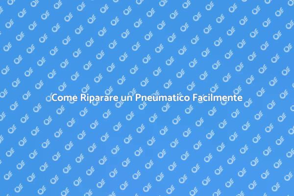 Riparazione Pneumatici: Ecco Come Fare