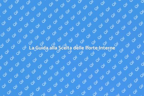 Scegliere la Porta da Interno Giusta